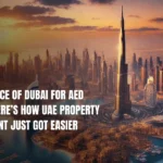 Own a Piece of Dubai for AED 2,000? Here’s How UAE Property Investment Just Got Easier