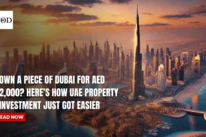 Own a Piece of Dubai for AED 2,000? Here’s How UAE Property Investment Just Got Easier