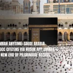 Perform Umrah Anytime: Saudi Arabia Welcomes GCC Citizens via Nusuk App Umrah Permit In a New Era of Pilgrimage Access