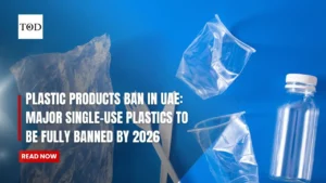 Plastic products ban in UAE: Major single-use plastics to be fully banned by 2026