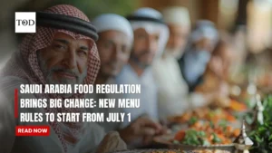 Saudi Arabia Food Regulation Brings Big Change: New Menu Rules to Start from July 1