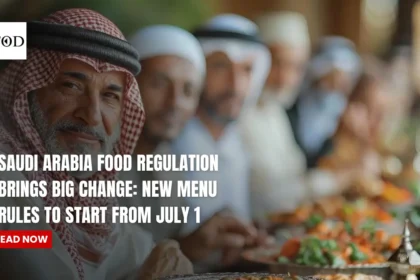 Saudi Arabia Food Regulation Brings Big Change: New Menu Rules to Start from July 1