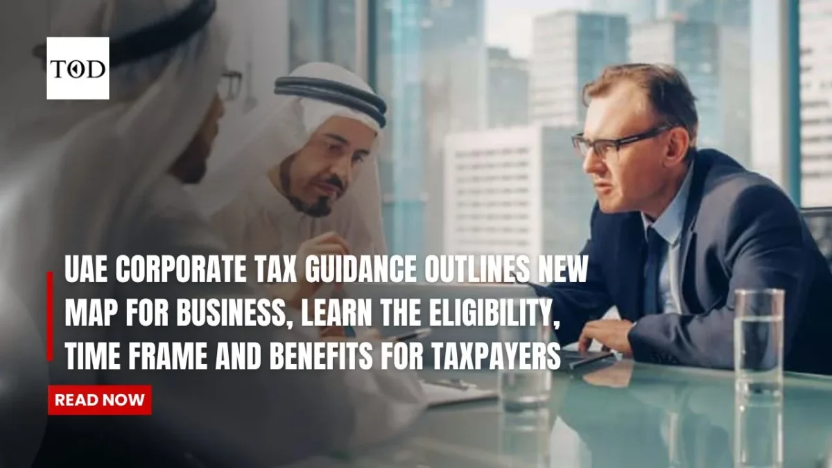 Uae corporate tax guidance outlines new map for business learn the eligibility time frame and benefits for taxpayers times of dubai