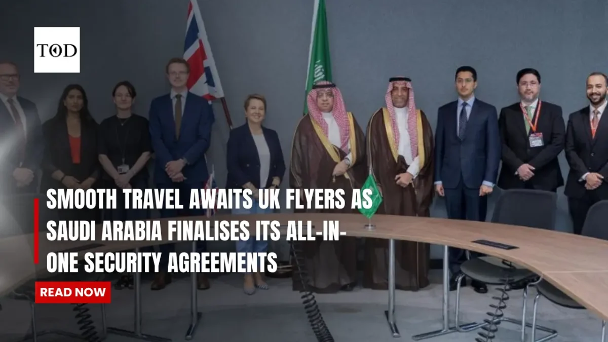 Smooth travel awaits uk flyers as saudi arabia finalises its all in one security agreements times of dubai