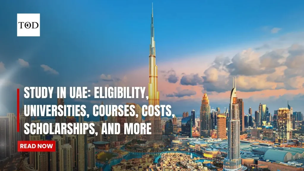 Study in UAE: Eligibility, Universities, Courses, Costs, Scholarships, and More