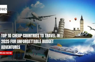 Top 10 Cheap Countries to Travel in 2025 for Unforgettable Budget Adventures 