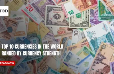 Top 10 Currencies in The World Ranked by Currency Strength