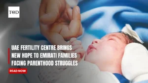 UAE Fertility Centre Brings New Hope to Emirati Families Facing Parenthood Struggles