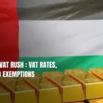UAE Gold VAT Rush : VAT Rates, Rules and Exemptions
