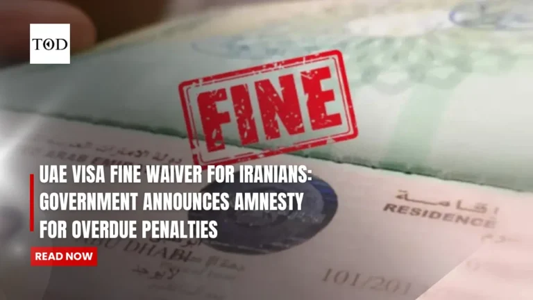 UAE Visa Fine Waiver for Iranians: Government Announces Amnesty for Overdue Penalties