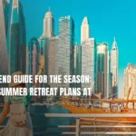 UAE Weekend Guide For The Season: Curated Summer Retreat Plans At A Scroll