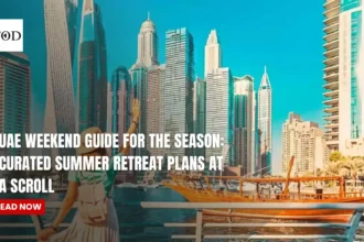 Uae weekend guide for the season curated summer retreat plans at a scroll times of dubai