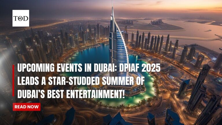 Upcoming Events in Dubai: DPIAF 2025 Leads a Star-Studded Summer of Dubai’s Best Entertainment!