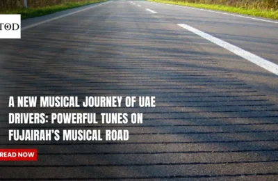 A New Musical Journey Of UAE Drivers Powerful Tunes On Fujairah’s Musical Road