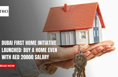 Dubai First Home Initiative Launched: Buy A Home Even With AED 20000 Salary