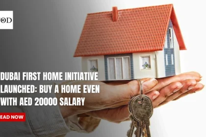 Dubai First Home Initiative Launched: Buy A Home Even With AED 20000 Salary