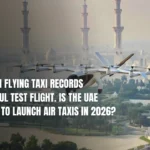 Abu Dhabi Flying Taxi Records Successful Test Flight. Is the UAE Expected To Launch Air Taxis In 2026?