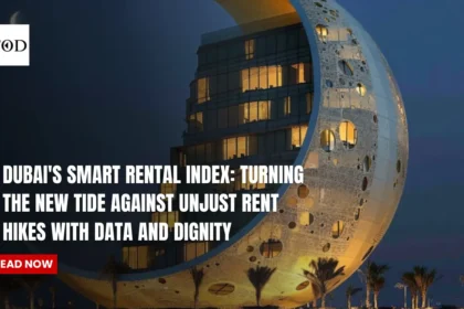 Dubai's Smart Rental Index: Turning the New Tide Against Unjust Rent Hikes With Data and Dignity 