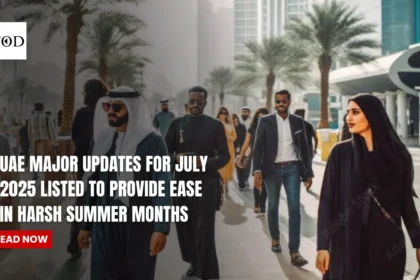 UAE Major Updates For July 2025 Listed To Provide Ease In Harsh Summer Months