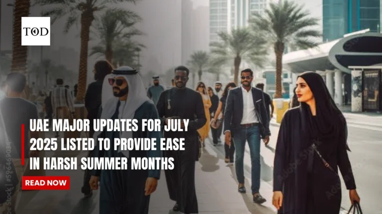 UAE Major Updates For July 2025 Listed To Provide Ease In Harsh Summer Months
