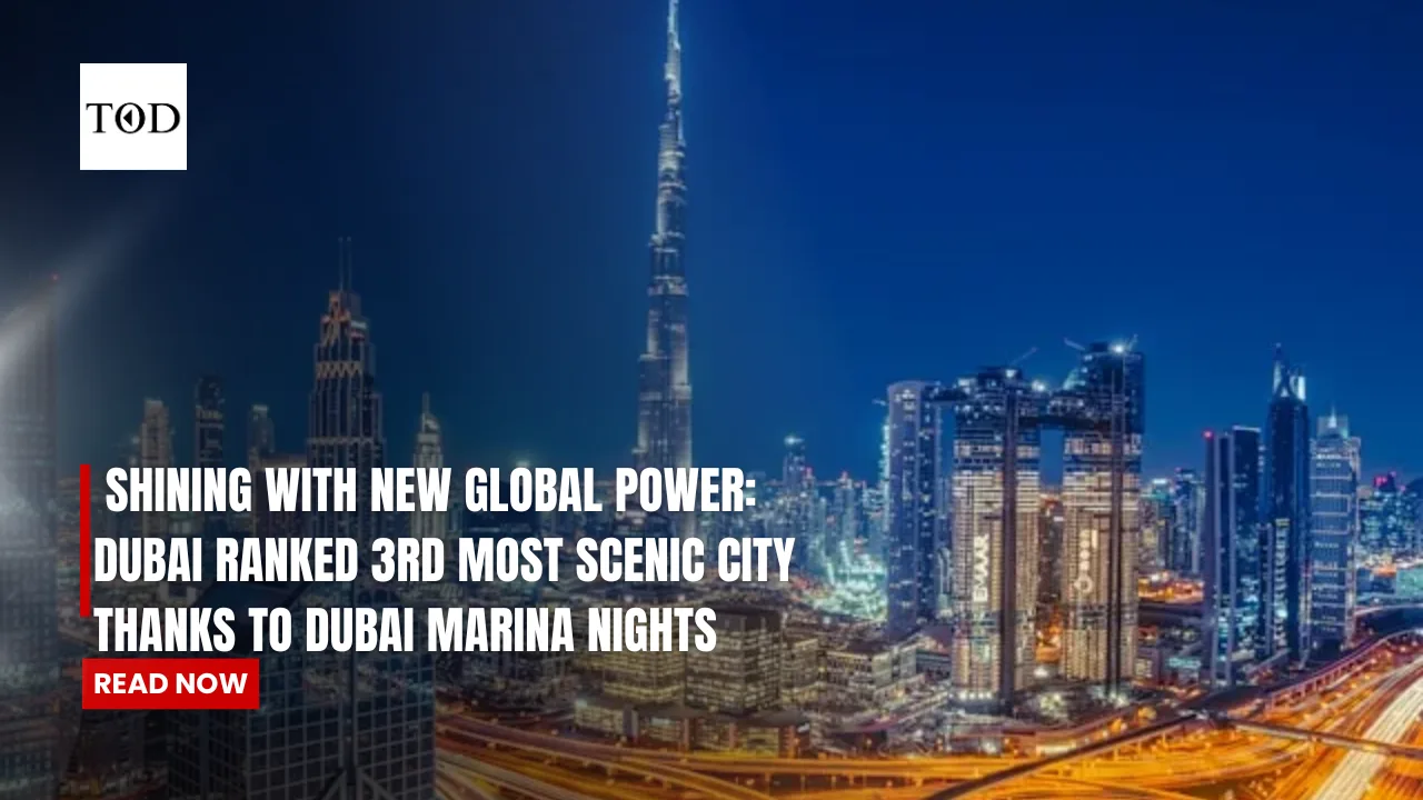 Dubai Ranked 3rd Most Scenic City: Shining with New Global Power