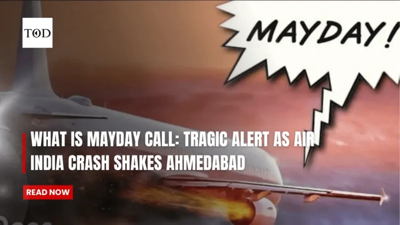 What is Mayday Call: Tragic Alert as Air India Crash Shakes Ahmedabad