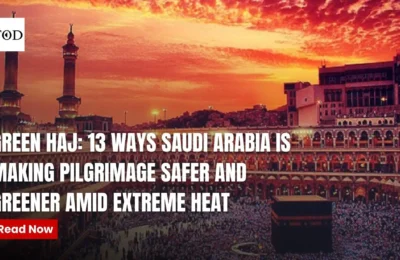 Green Hajj: 13 Ways Saudi Arabia is Making Pilgrimage Safer and Greener Amid Extreme Heat