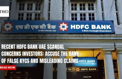 Recent HDFC Bank UAE Scandal Concerns Investors Accuse The Bank Of False KYCs And Misleading Claims