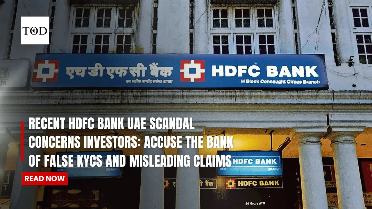 Recent HDFC Bank UAE Scandal Concerns Investors Accuse The Bank Of False KYCs And Misleading Claims