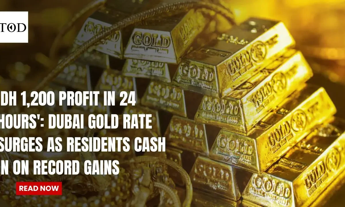 'Dh 1,200 profit in 24 hours': Dubai Gold Rate Surges as Residents Cash in on Record Gains