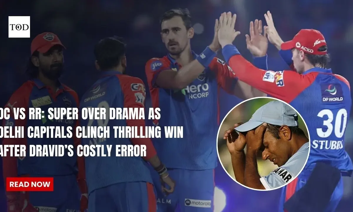 DC vs RR: Super Over Drama as Delhi Capitals Clinch Thrilling Win After Dravid’s Costly Error