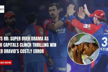 DC vs RR: Super Over Drama as Delhi Capitals Clinch Thrilling Win After Dravid’s Costly Error