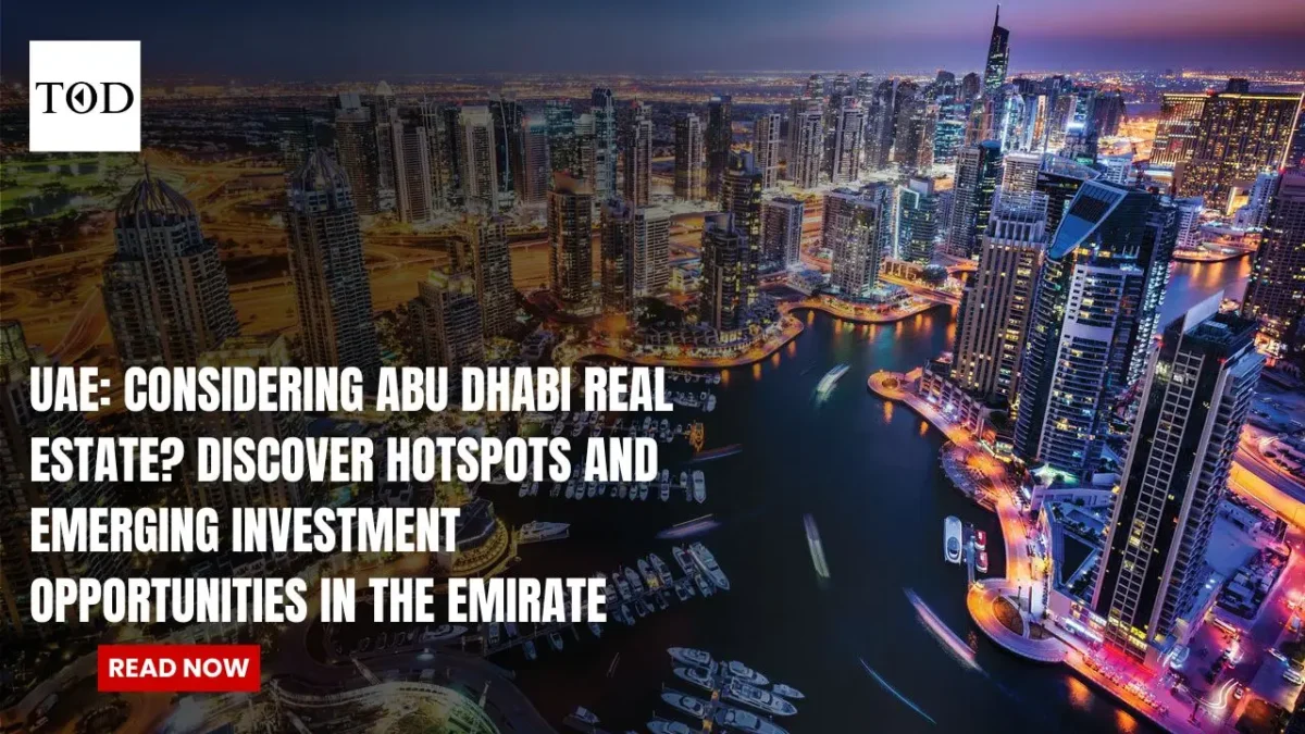 Uae considering abu dhabi real estate Discover hotspots and emerging investment opportunities in the emirate times of dubai