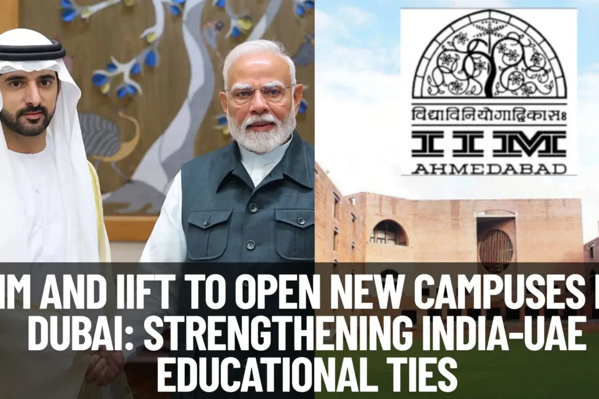 IIM and IIFT to Open New Campuses in Dubai: Strengthening India-UAE Educational Ties