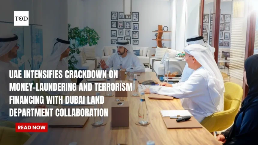 Uae intensifies crackdown on money laundering and terrorism financing with dubai land department collaboration times of dubai