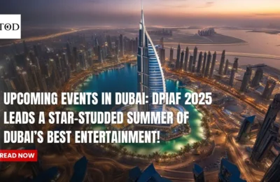 Upcoming Events in Dubai: DPIAF 2025 Leads a Star-Studded Summer of Dubai’s Best Entertainment!