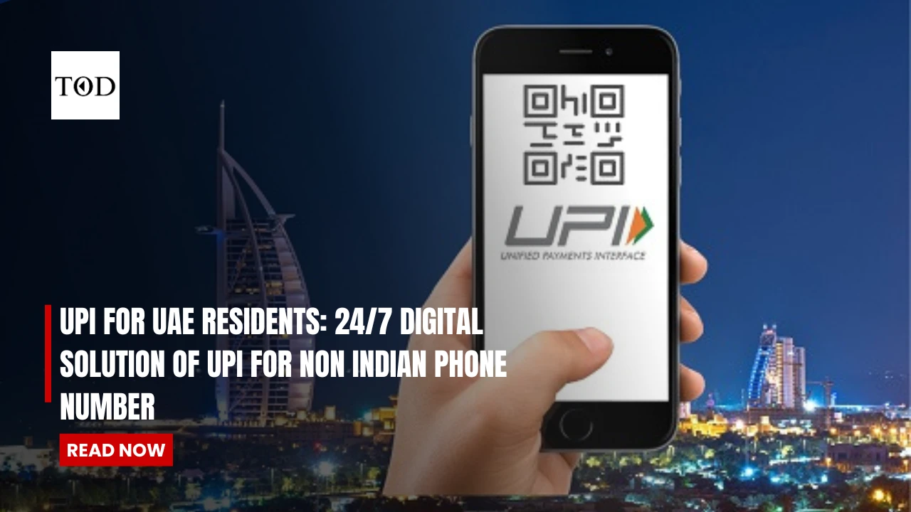 UPI For UAE Residents: 24/7 Digital Solution For Non Indian Phone Number