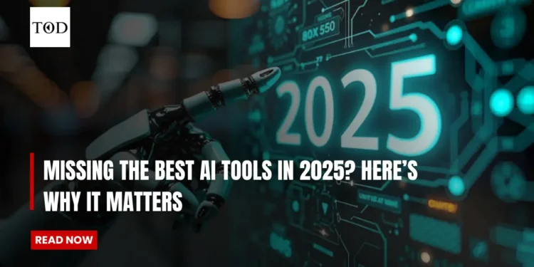 Missing the Best AI Tools in 2025