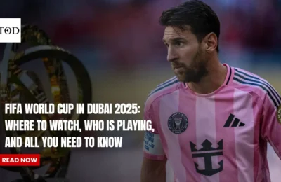 FIFA World Cup in Dubai 2025: Where to Watch, Who Is Playing, and All You Need to Know