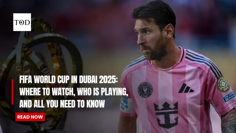 FIFA World Cup in Dubai 2025: Where to Watch, Who Is Playing, and All You Need to Know