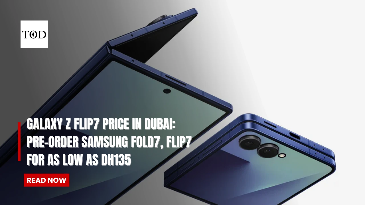 Galaxy Z Flip7 Price in Dubai: Pre-Order Samsung Fold7, Flip7 for as Low as Dh135