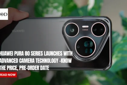 Huawei Pura 80 Series Launches With Advanced Camera Technology-Know The Price, Pre-Order Date