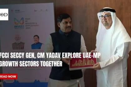 FCCI Seccy Gen, CM Yadav Explore UAE-MP Growth Sectors Together