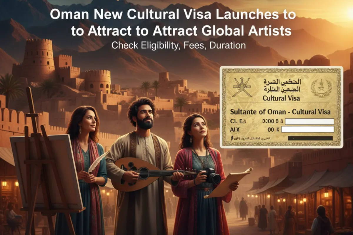 Oman New Cultural Visa Launches to Attract Global Artists- Check Eligibility, Fees, Duration