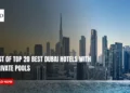 List Of Top 20 Best Dubai Hotels With Private Pools