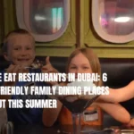 Kids Free Eat Restaurants in Dubai: 6 Budget-Friendly Family Dining Places to Try Out This Summer