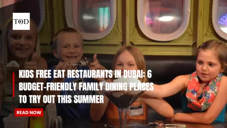 Kids Free Eat Restaurants in Dubai: 6 Budget-Friendly Family Dining Places to Try Out This Summer