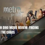 Metro in Dino Movie Review
