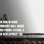 New Labour Law In Saudi Arabia Introduces Skill-Based Expats Work Permit System, A Strong New Development Era