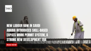 New Labour Law In Saudi Arabia Introduces Skill-Based Expats Work Permit System, A Strong New Development Era